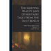 The Sleeping Beauty and Other Fairy Tales From the old French
