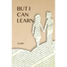 But I Can Learn