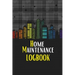 Home Maintenance LogBook: Planner Handyman Notebook To Keep Record of Maintenance for Date, Phone, Sketch Detail, System Appliance, Problem, Preparati