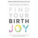 Find Your Birth Joy: How to release fear, prepare your mind, and find support for a natural childbirth