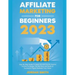 Affiliate Marketing 2024 Step By Step Guide To Make $10,000/Month Passive Income To Escape The Rat Race and Build an Successful Digital Business From