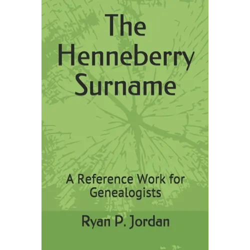 The Henneberry Surname: A Reference Work for Genealogists