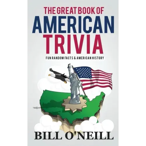 The Great Book of American Trivia: Fun Random Facts & American History