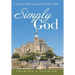 Simply God: A Tutorial in Receiving All God Has to Offer