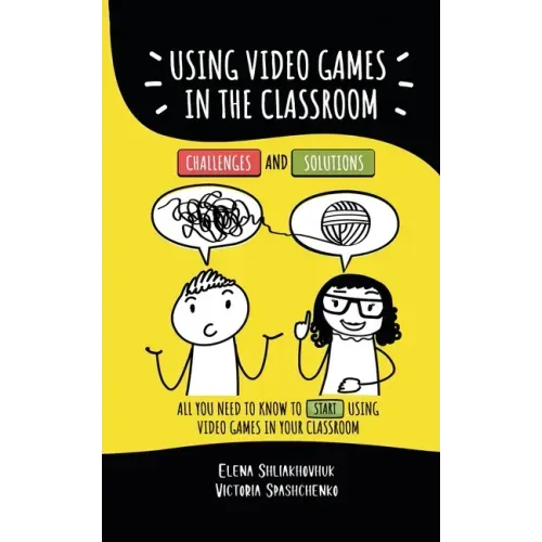 Using video games in the classroom. Challenges and Solutions: All you need to know to start using video games in your classroom