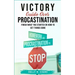 Victory Guide Over Procrastination: Finish What You Started Or How To Get Things Done