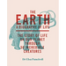 The Earth: Biography of Life: The Story of Life on Our Planet Through 50 Creatures