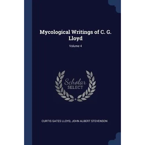 Mycological Writings of C. G. Lloyd; Volume 4