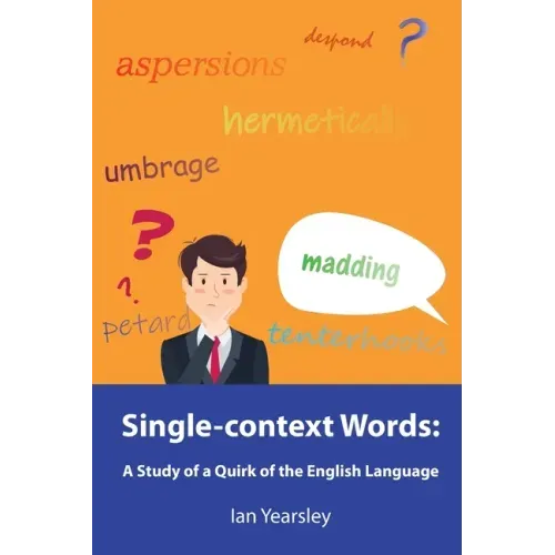 Single-context Words: A Study of a Quirk of the English Language