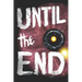 Until the End