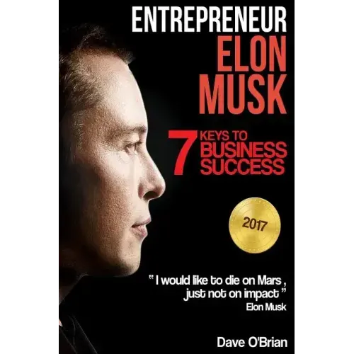 Entrepreneur: Elon Musk: 7 Keys to Business Success