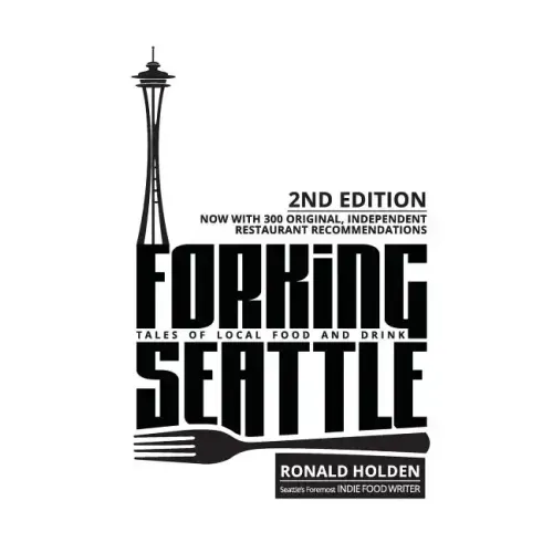 Forking Seattle: Tales of Local Food and Drink