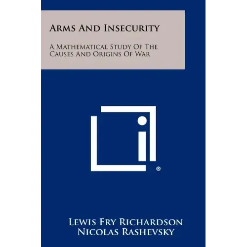 Arms And Insecurity: A Mathematical Study Of The Causes And Origins Of War