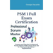 PSM(R) 1 Full Exam Certification: Prepare and Pass the Professional Scrum Master PSM I Exam from the 1st Try (Latest Questions + Explanations)