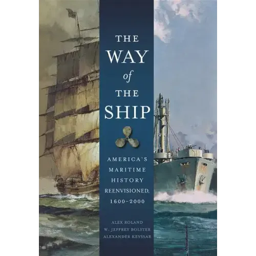 The Way of the Ship: America's Maritime History Reenvisoned, 1600-2000