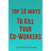 Top 10 Ways To Kill Your Co-Workers