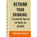 Rethink Your Drinking: 5 practical tips to cut back on alcohol