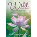 Wild Wisdom: 101 Inspirational Seed Thoughts to Cultivate the Life You Love
