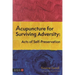 Acupuncture for Surviving Adversity: Acts of Self-Preservation
