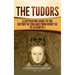 The Tudors: A Captivating Guide to the History of England from Henry VII to Elizabeth I