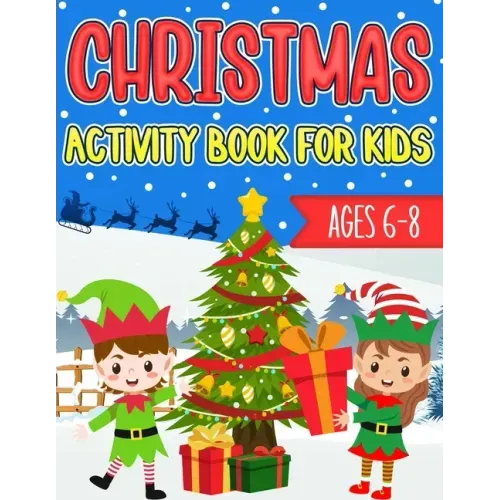 Christmas Activity Book for Kids Ages 6-8: Over 60 Christmas Coloring Pages, Mazes, Sudoku Puzzles, Word Search, and More!