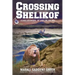 Crossing Shelikof: Alaska Adventure - By Land, Air, and Sea