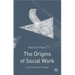 The Origins of Social Work: Continuity and Change