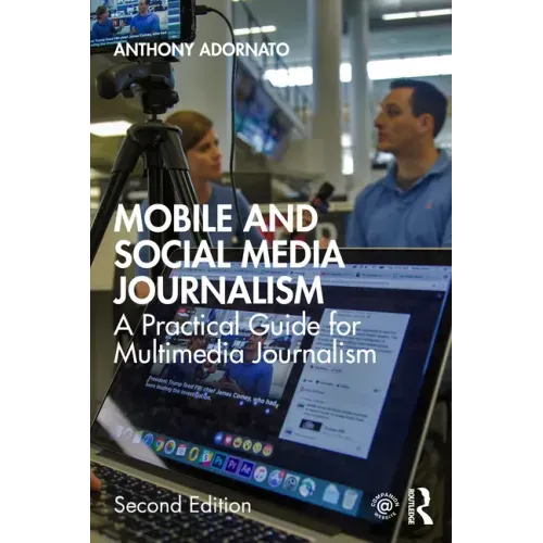 Mobile and Social Media Journalism: A Practical Guide for Multimedia Journalism
