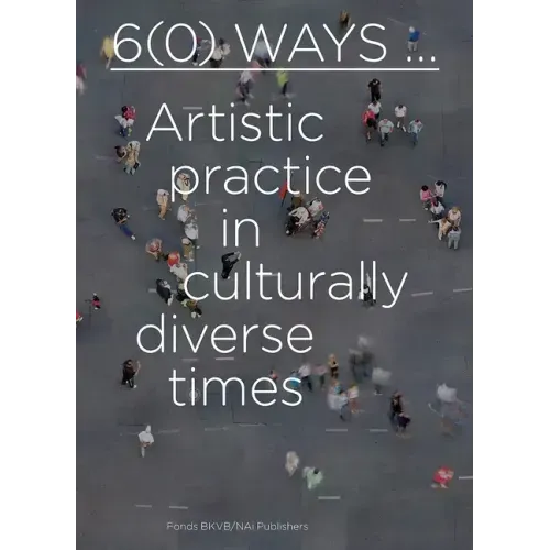 6(0) Ways: Artistic Practice in Culturally Diverse Times