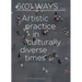 6(0) Ways: Artistic Practice in Culturally Diverse Times