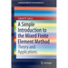 A Simple Introduction to the Mixed Finite Element Method: Theory and Applications
