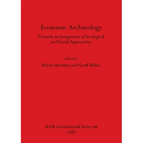 Economic Archaeology: Towards an Integration of Ecological and Social Approaches