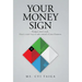 Your Money Sign: Budgets don't work. Here's a new way to take control of your finances.