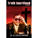 Truth Sacrificed: The Novel - Anniversary Edition