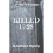 Killed 1928: A Southern Mystery