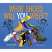 What Shoes Will You Wear?