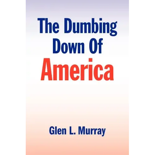 The Dumbing Down of America