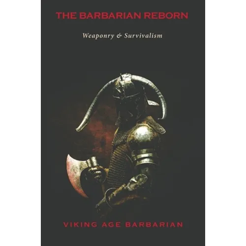 The Barbarian Reborn: Weaponry and Survivalism