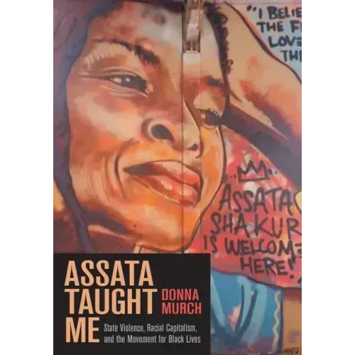 Assata Taught Me: State Violence, Racial Capitalism, and the Movement for Black Lives