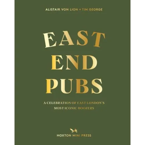 East End Pubs: A Celebration of East London's Most Iconic Boozers