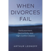 When Divorces Fail: Disillusionment, Destructivity, and High-Conflict Divorce