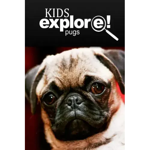 Pugs - Kids Explore: Animal books nonfiction - books ages 5-6