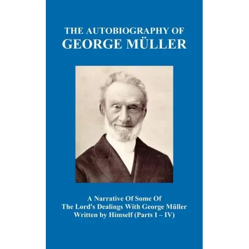 A Narrative of Some of the Lord's Dealings with George M Ller Written by Himself Vol. I-IV (Hardback)
