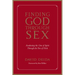 Finding God Through Sex: Awakening the One of Spirit Through the Two of Flesh