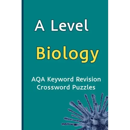A Level Biology AQA Keyword Revision Crossword Puzzles: Revision Aid for Mocks and Exams