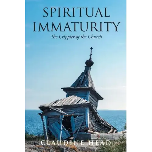 Spiritual Immaturity: The Crippler of the Church