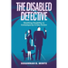 The Disabled Detective: Sleuthing Disability in Contemporary Crime Fiction