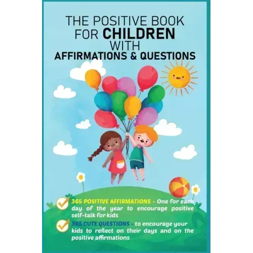 The Positive Book for Children with Affirmations & Questions: Mindfulness Journal for Kids with Daily Affirmations for Little Girls & Boys & Cute Ques