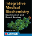 Integrative Medical Biochemistry: Examination and Board Review