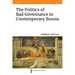 The Politics of Bad Governance in Contemporary Russia